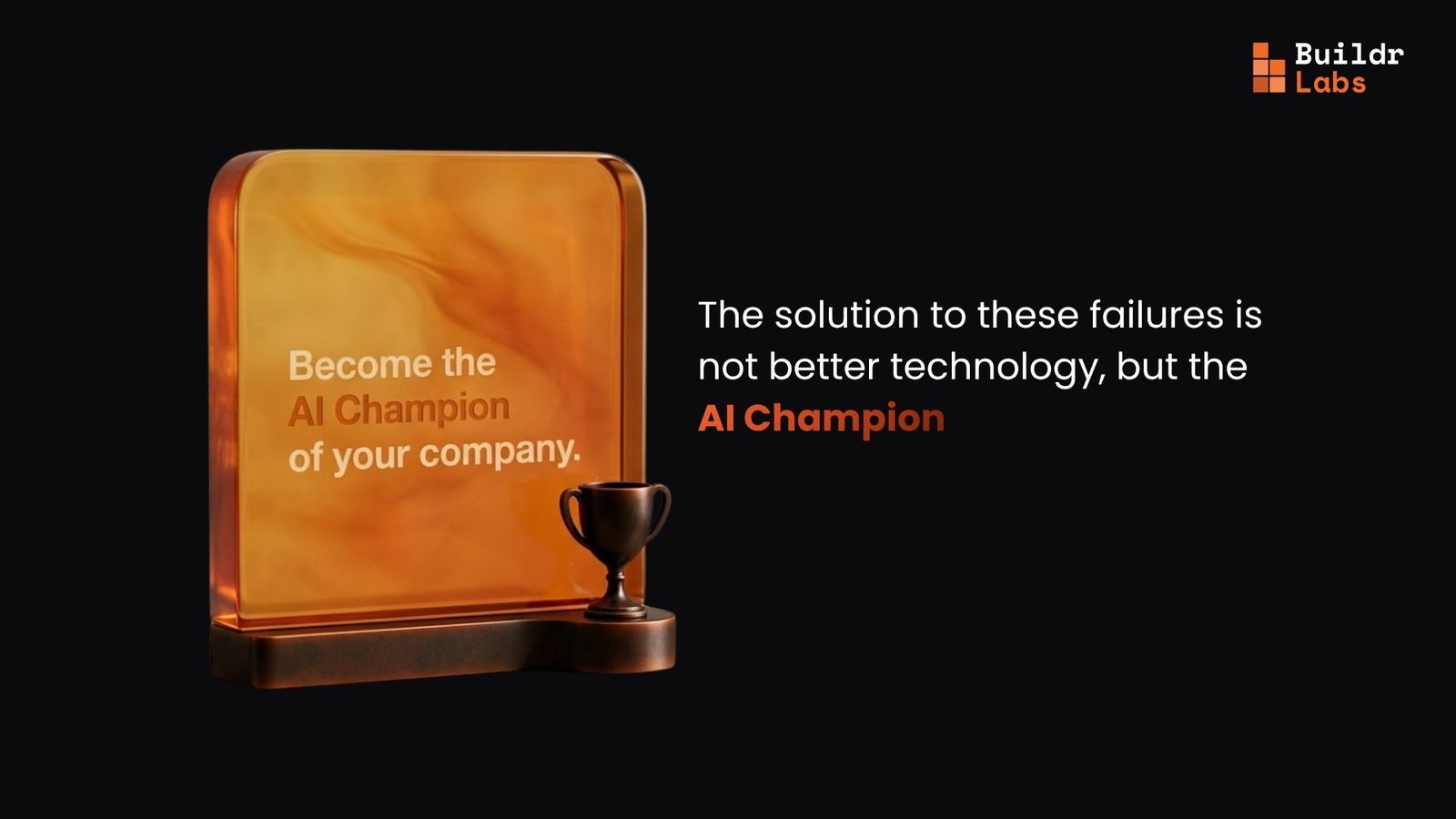 Slide from the Buildr Labs session moderated by Ammar Ahamed: the solution to these failures is not better technology, but the AI champion